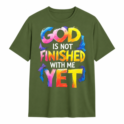 God Is Not Finished With Me Yet Colorful Christian Faith Graphic T-Shirt