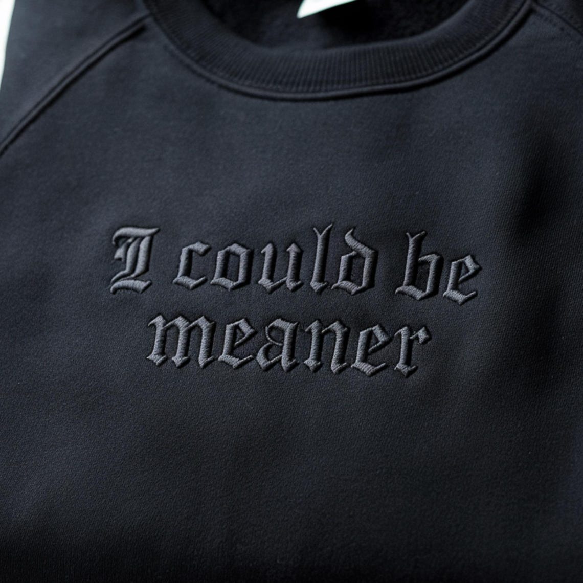 I Could Be Meaner Embroidered Sweatshirt: Spicy Attitude, Confident Style