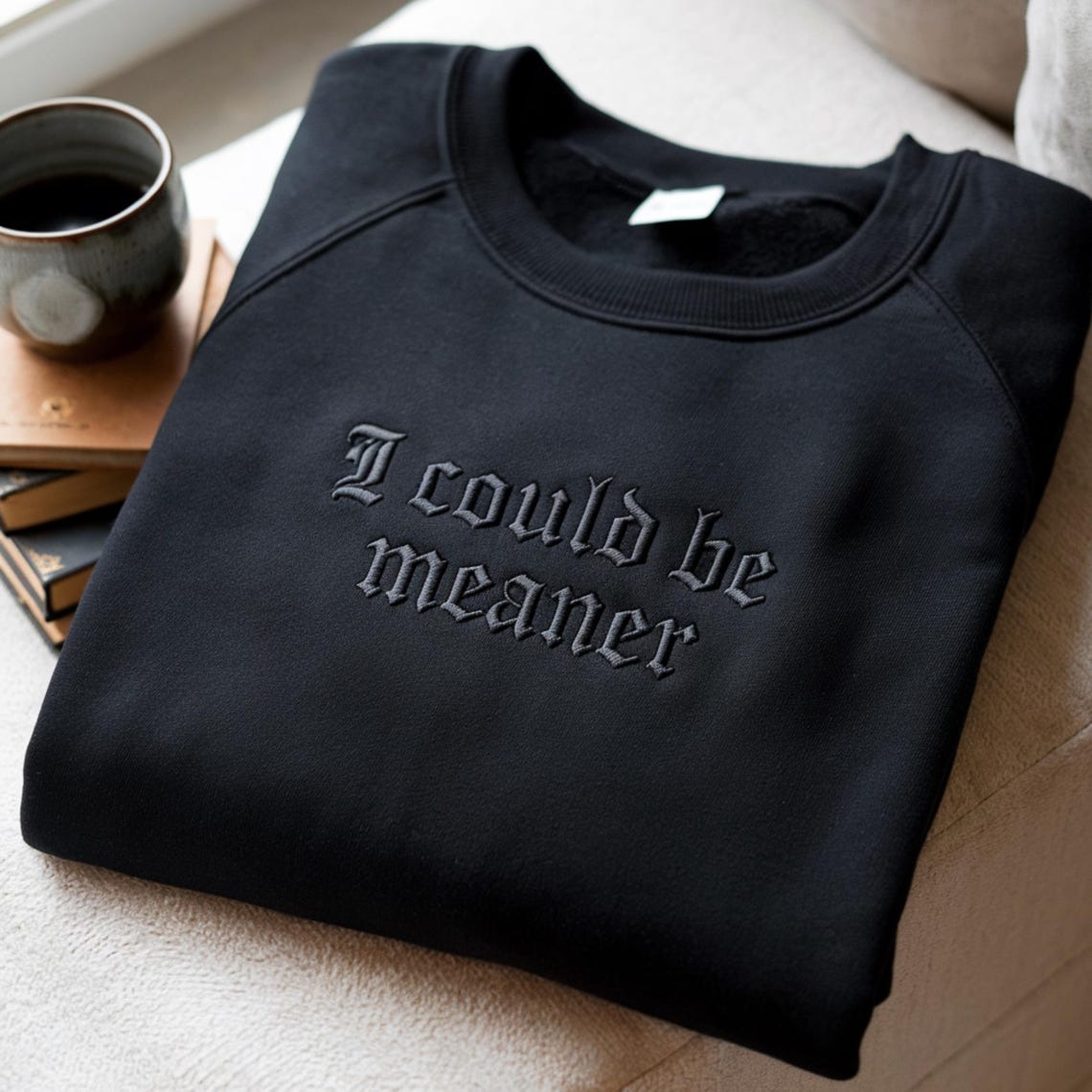 I Could Be Meaner Embroidered Sweatshirt: Spicy Attitude, Confident Style