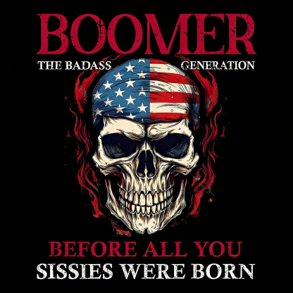 BOOMER The Badass Generation Custom Year Of Birth Sweatshirt, Unisex Hoodie, Before All You Sissies Were Born T shirt
