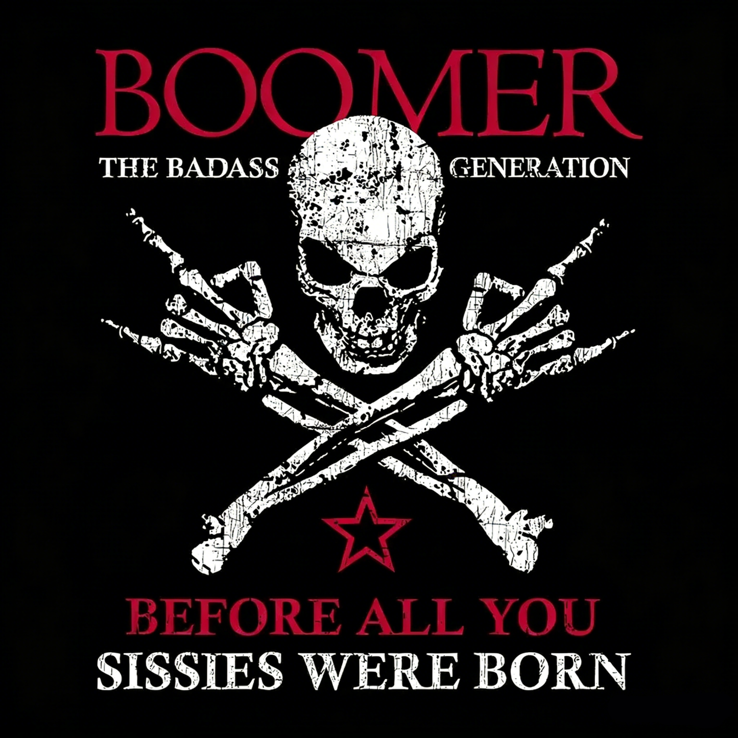 BOOMER Before All You Sissies Were Born T-shirt, Boomer The Badass Generation T-shirt