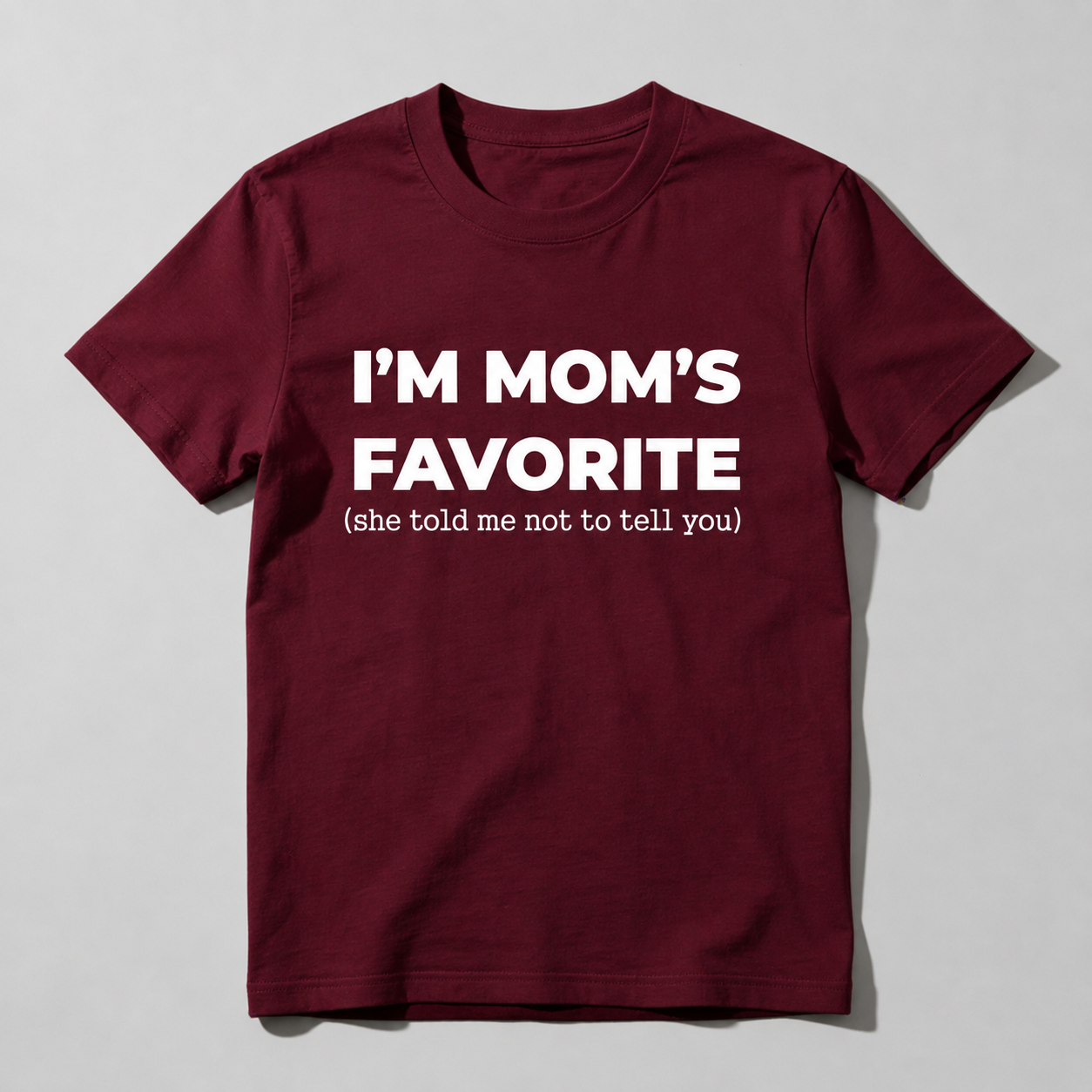 Im Moms Favorite She Told Me Not To Tell You T-Shirt Funny Family Gift For Kids And Teens Humorous