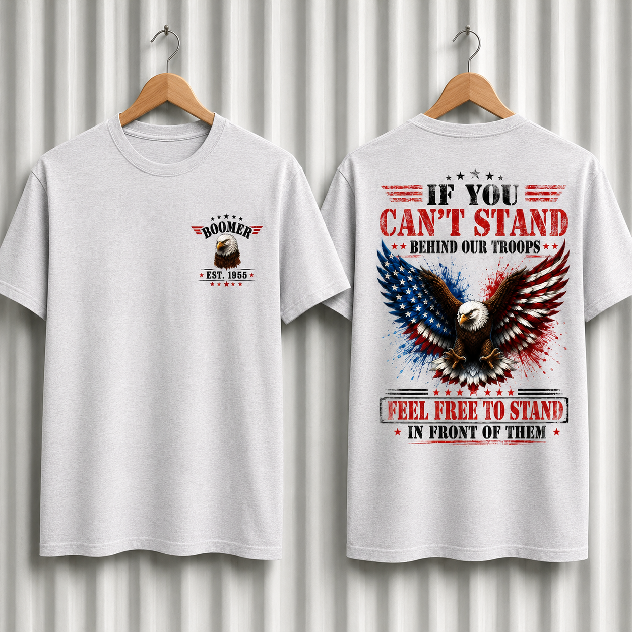 BoomerTM Custom Year Patriotic T-Shirt | If You Can't Stand Behind Our Troops Feel Free To Stand In Front Of Them