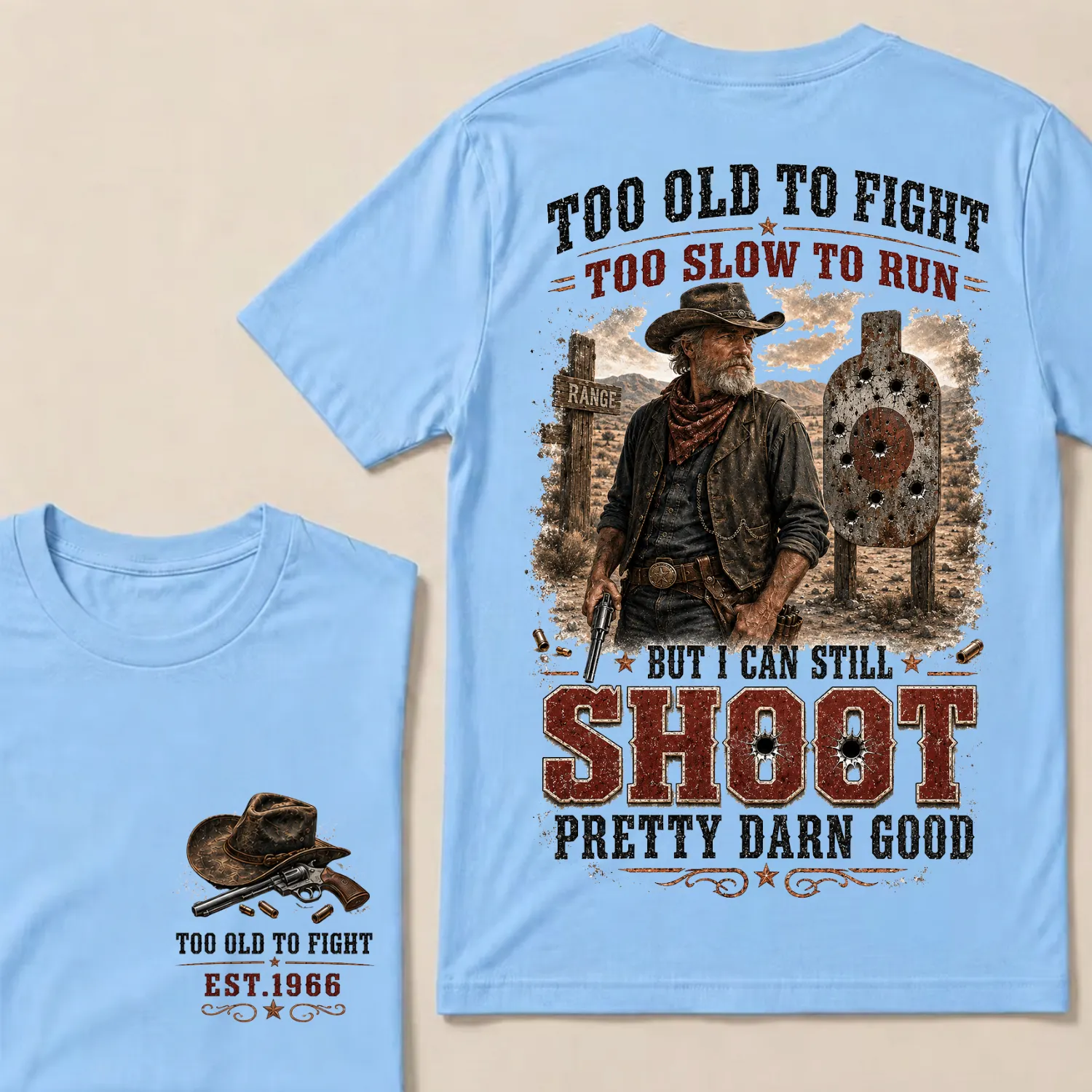 Custom Est.Year Too Old To Fight Too Slow To Run But I Can Still Shoot Pretty Darn Good Western Cowboy Shooting T-Shirt