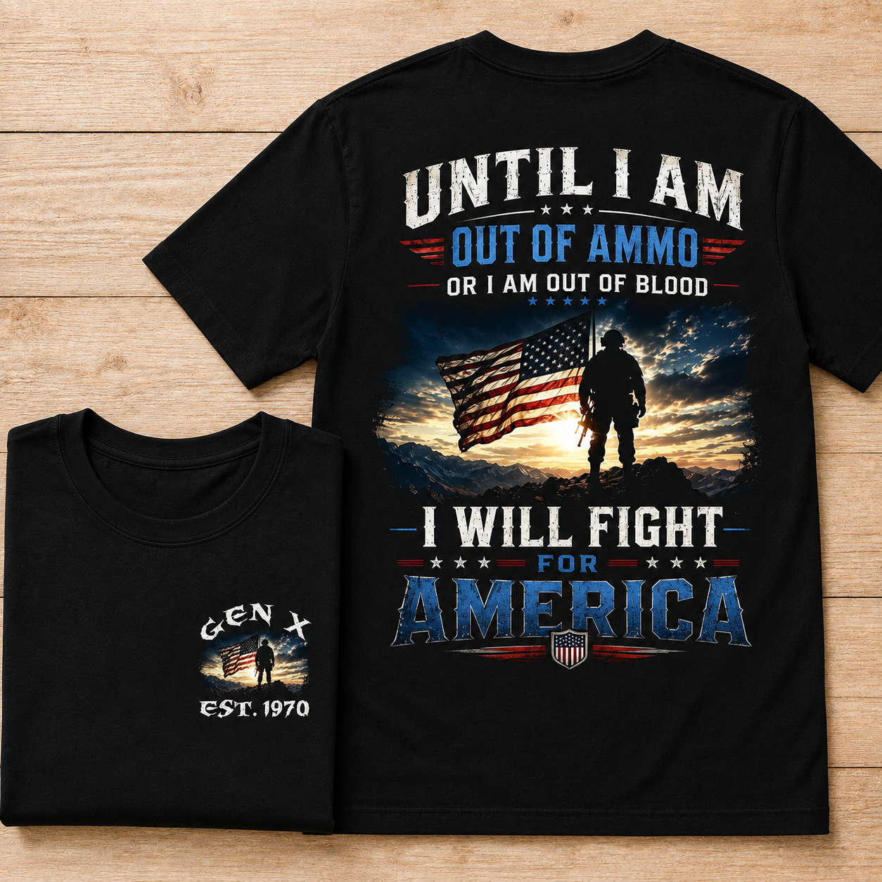 Until I Am Out Of Ammo Or I Am Out Of Blood I Will Fight For America Custom Year Sweatshirt/T-shirt