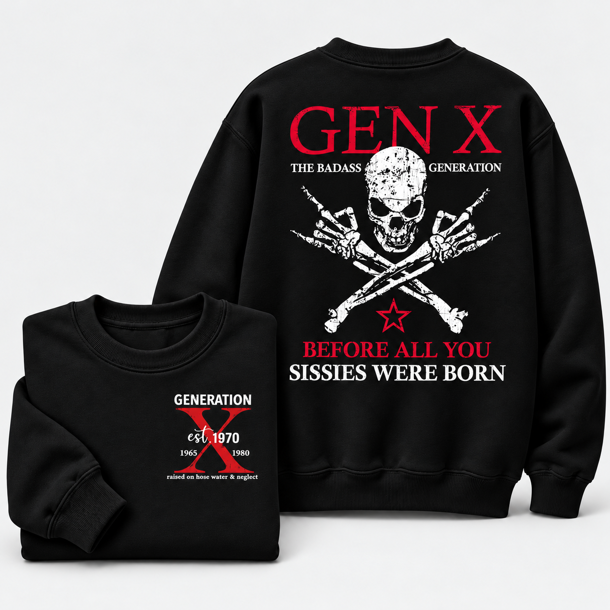 Generation X Badass Generation Sweatshirt, Before All You Sissies Were Born, Unisex, Custom Year Of Birth Crewneck Sweatshirt
