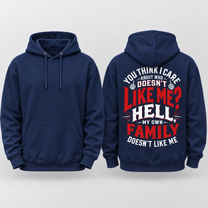 You Think I Care Who Doesn't Like Me Hoodie, Funny Graphic Hoodie for Men & Women