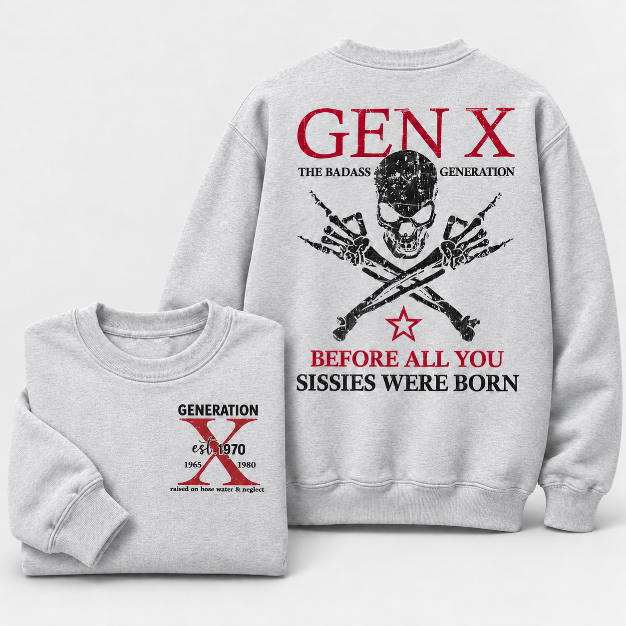Generation X Badass Generation Sweatshirt, Before All You Sissies Were Born, Unisex, Custom Year Of Birth Crewneck Sweatshirt