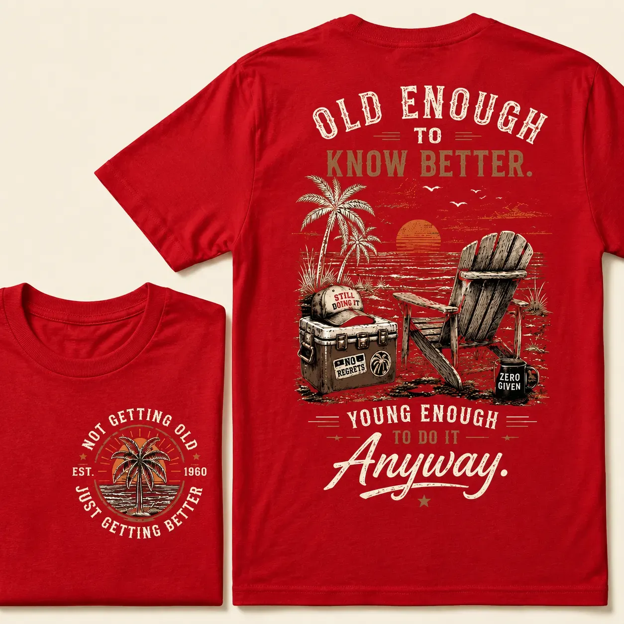 🌴 Custom Your Year Vintage Beach "Old Enough To Know Better" Life Attitude Graphic T-Shirt
