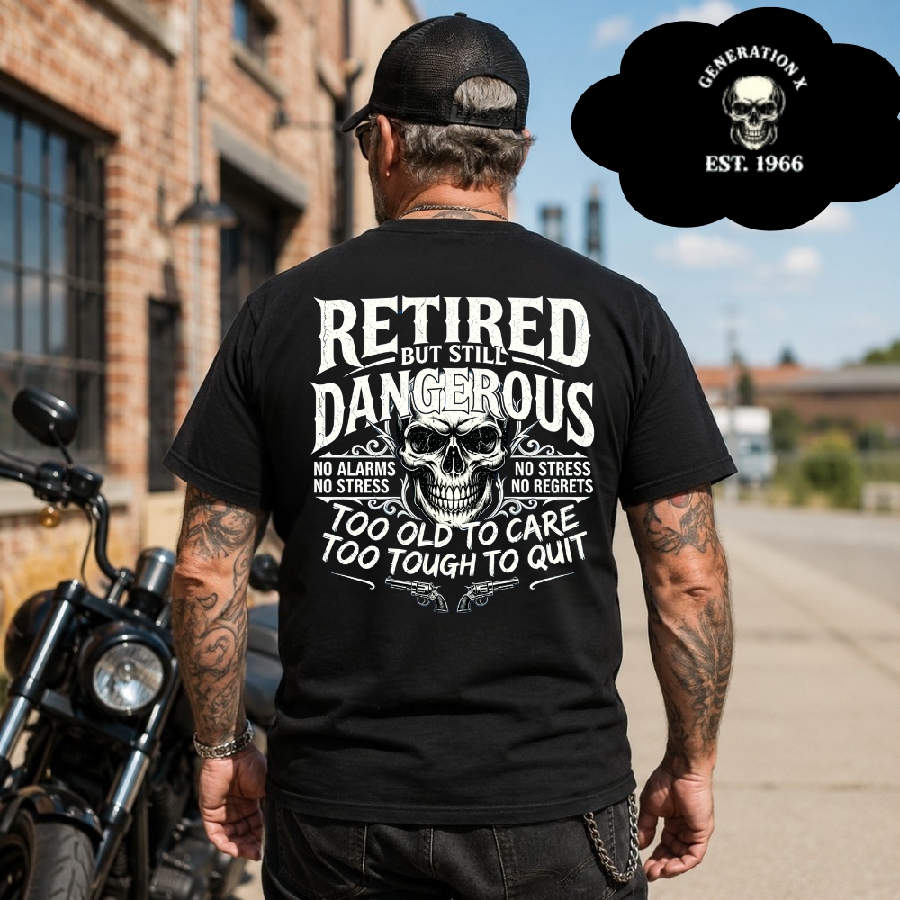 Retired But Still Dangerous Shirt – Gen X Custom EST Birth Year Retirement Gift