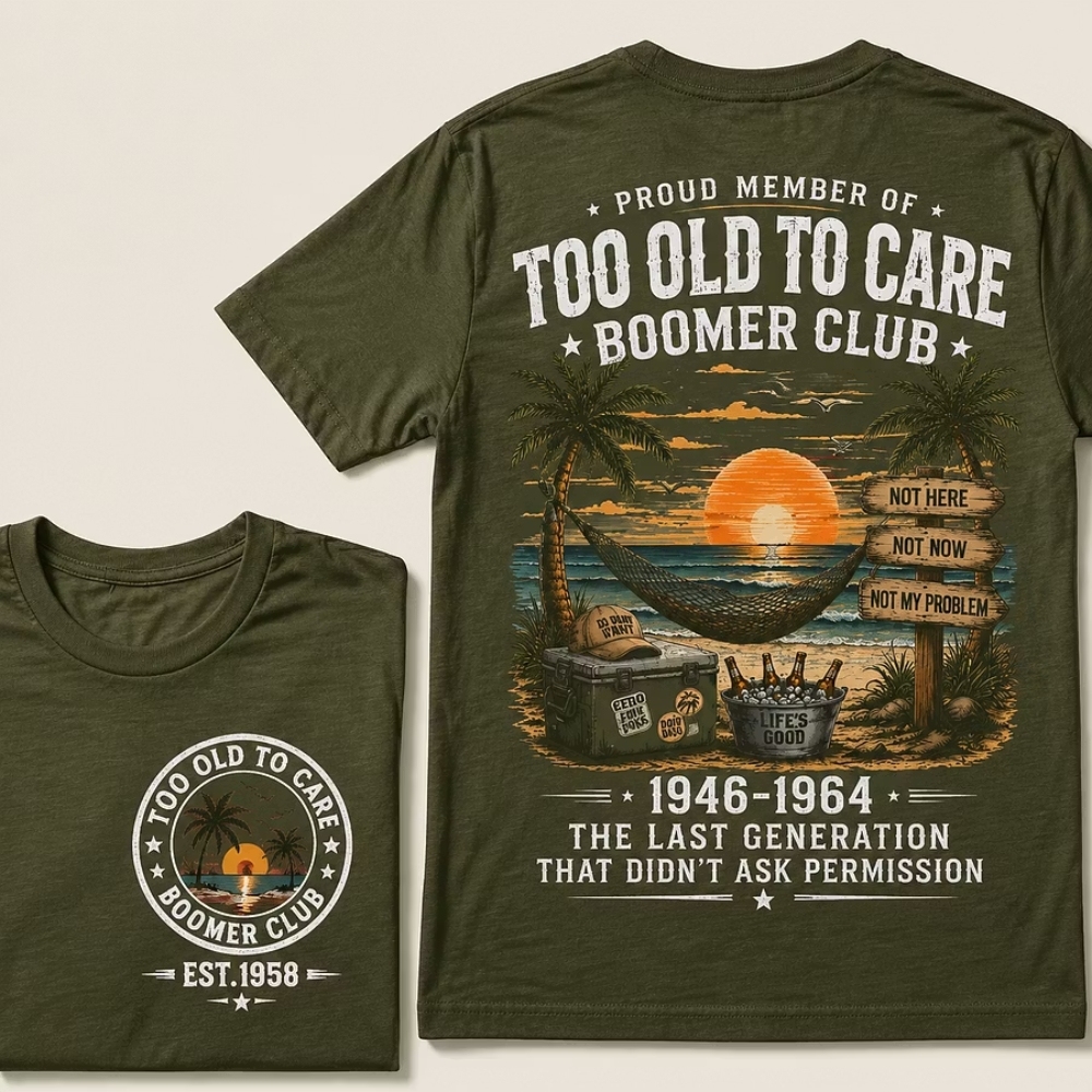 Proud Member Of Too Old To Care Boomer Club Custom Year T-shirt