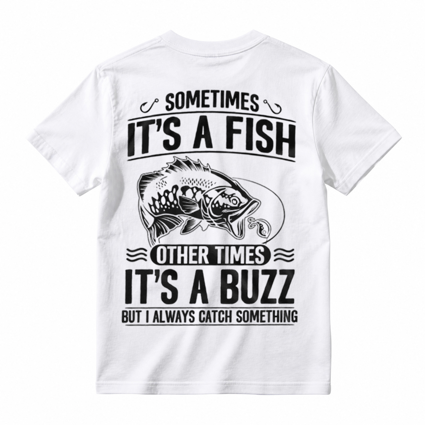 Sometimes Its A Fish Other Times Its A Buzz Funny Fishing Men Graphic T-Shirt