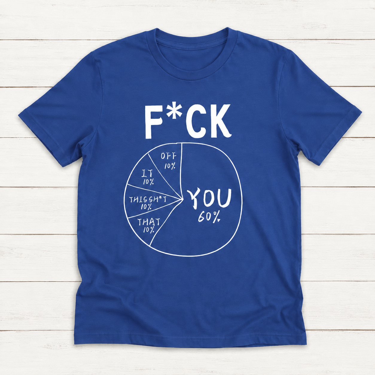 F*ck You 60% Create Your Own Pie Chart Unisex T-Shirt