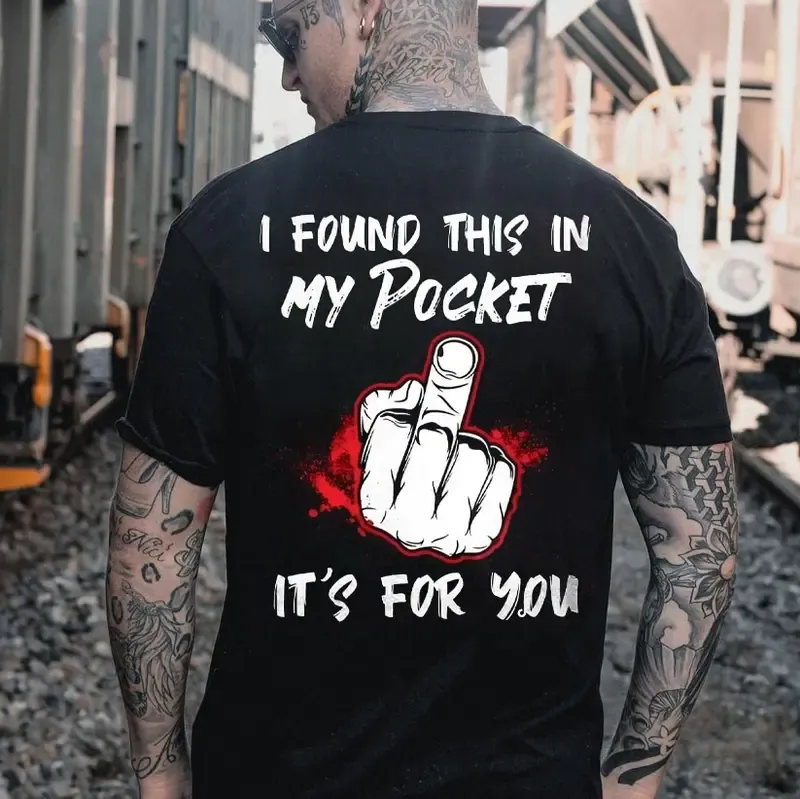 I FOUND THIS IN MY POCKET IT’S FOR YOU Middle Finger Print Men’s T-Shirt