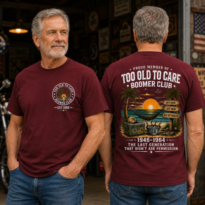 Proud Member Of Too Old To Care Boomer Club Custom Year T-shirt