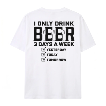 I Only Drink Beer Three Days A Week Graphic Cotton T-shirt