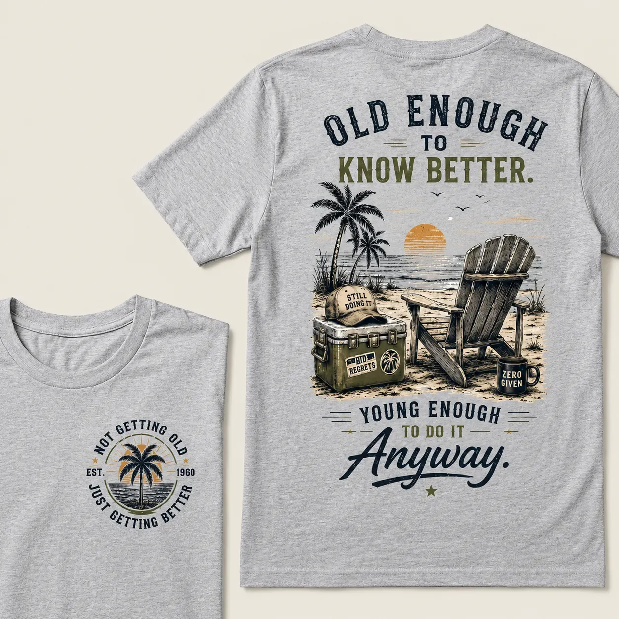 🌴 Custom Your Year Vintage Beach "Old Enough To Know Better" Life Attitude Graphic T-Shirt