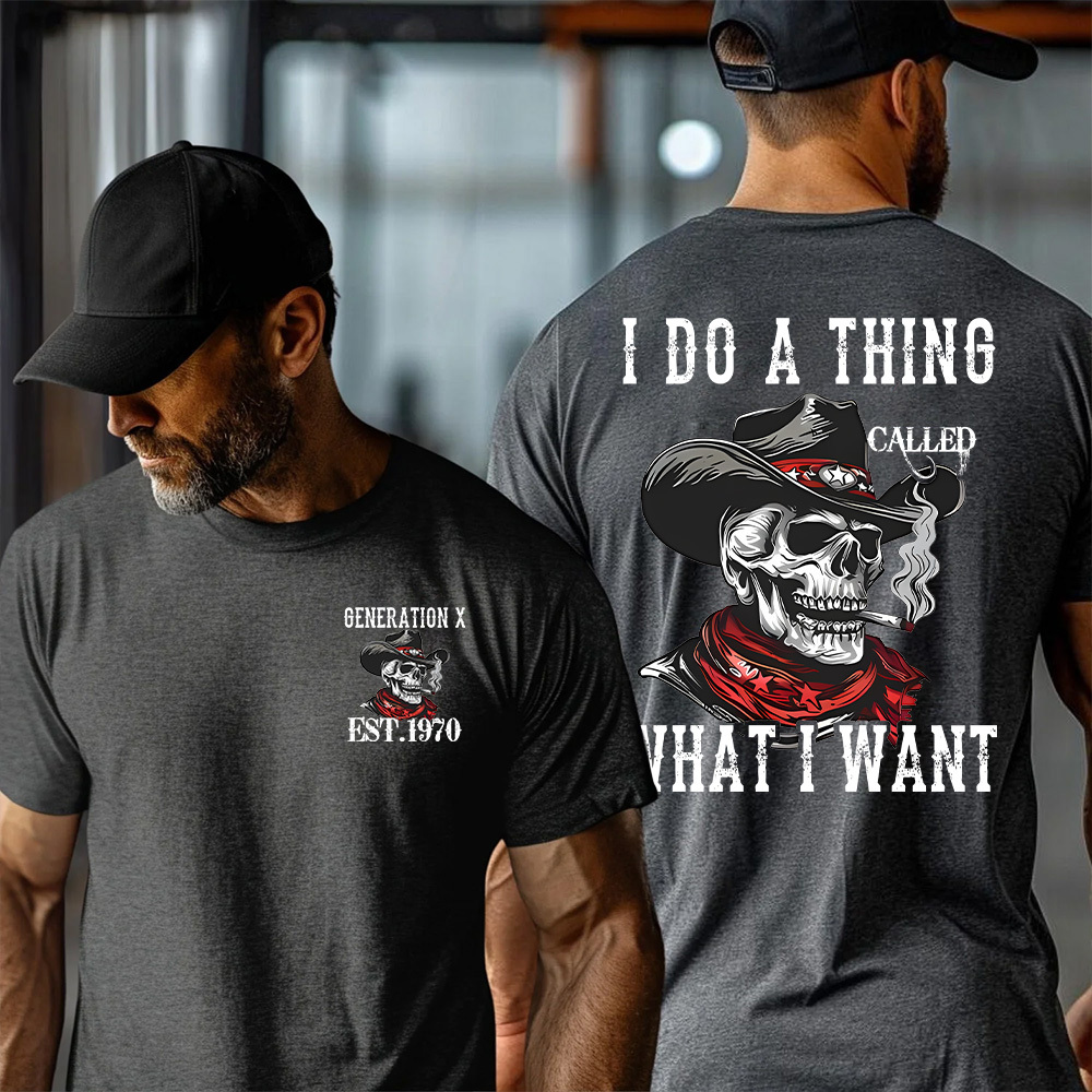 "I DO A THING CALLED WHAT I WANT" shirt ,Customize Gen X Shirt.