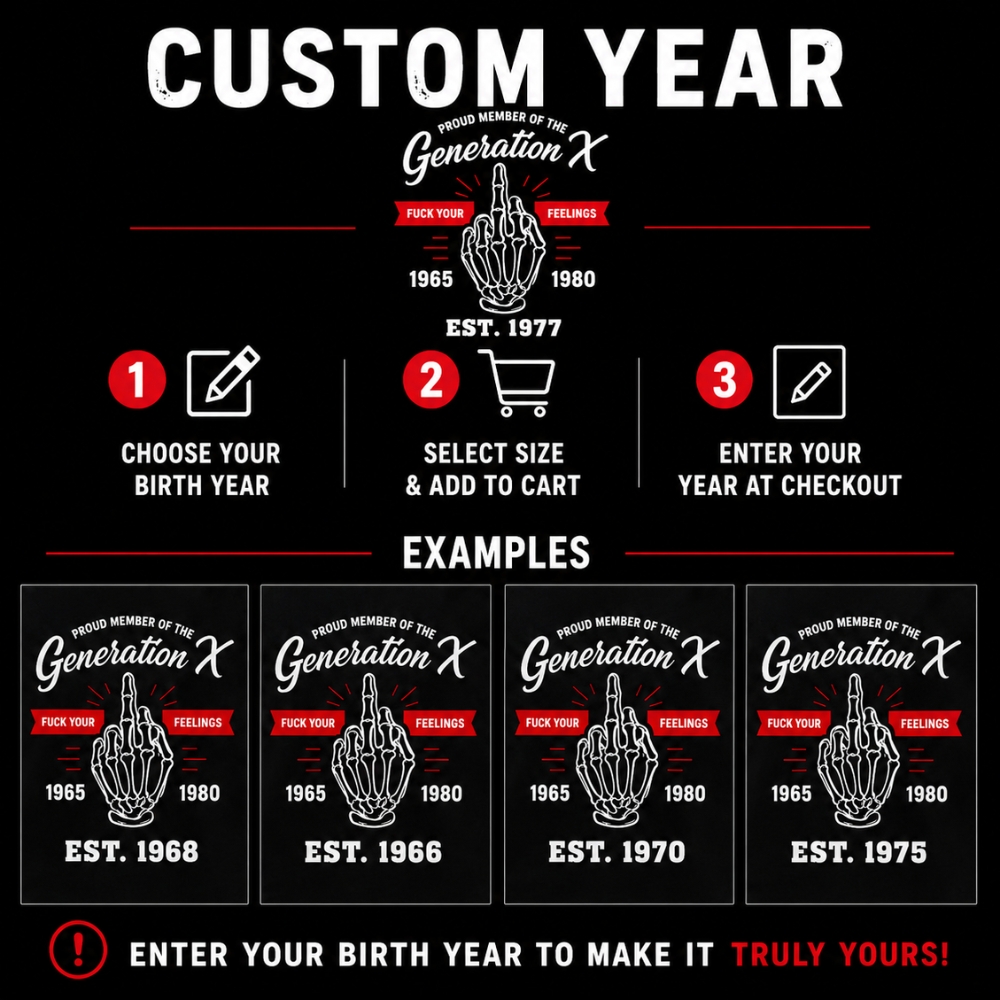 Generation X™ Custom Year T-Shirt | Fuck Your Feelings Tee
