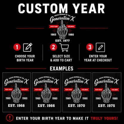 Generation X™ Custom Year T-Shirt | Fuck Your Feelings Tee