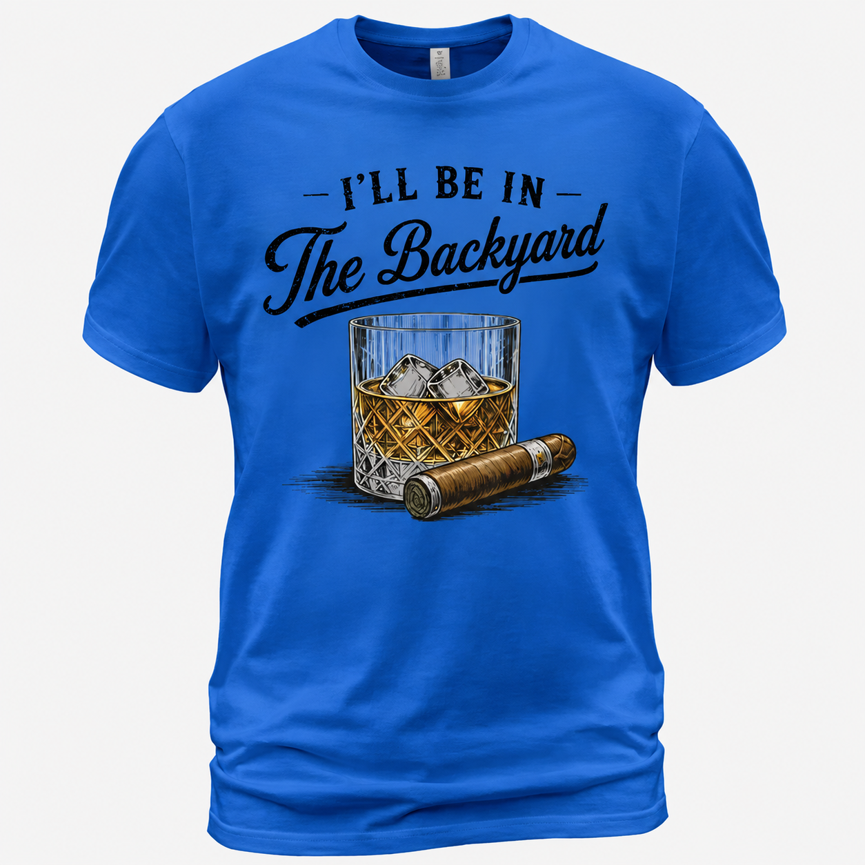 I'll Be in The Backyard Funny Bourbon Cigar Lover T-Shirt, Funny Cigar Whiskey Tee