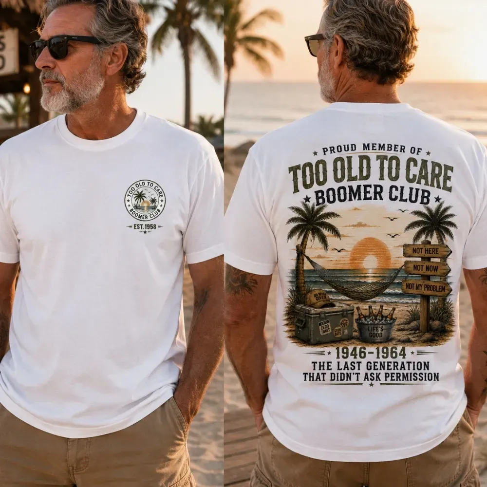 Proud Member Of Too Old To Care Boomer Club Custom Year T-shirt