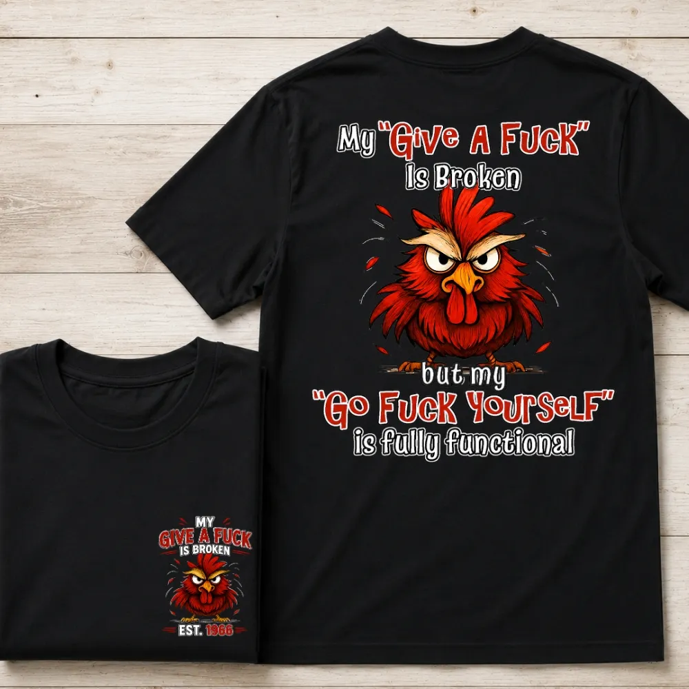 My “Give A F*ck” Is Broken Funny Rooster Graphic Tee | Custom EST Year Shirt