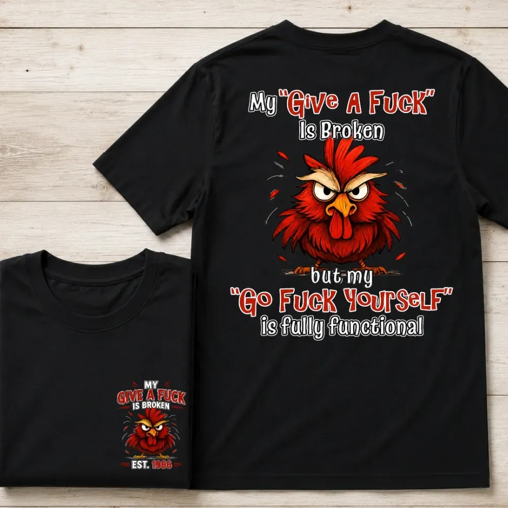My “Give A F*ck” Is Broken Funny Rooster Graphic Tee | Custom EST Year Shirt