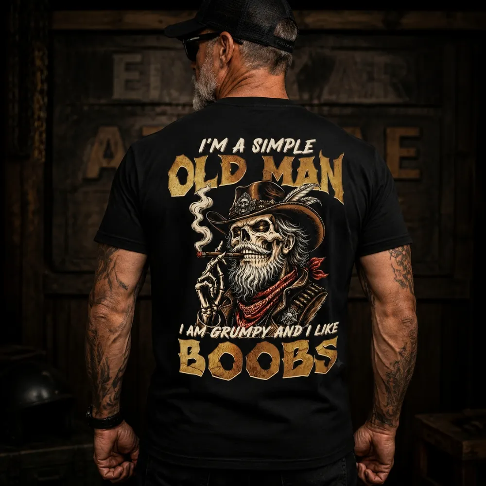 I'm A Simple Old Man I Am Grumpy And I Like Boobs T-Shirt | Boomer Graphic Tee