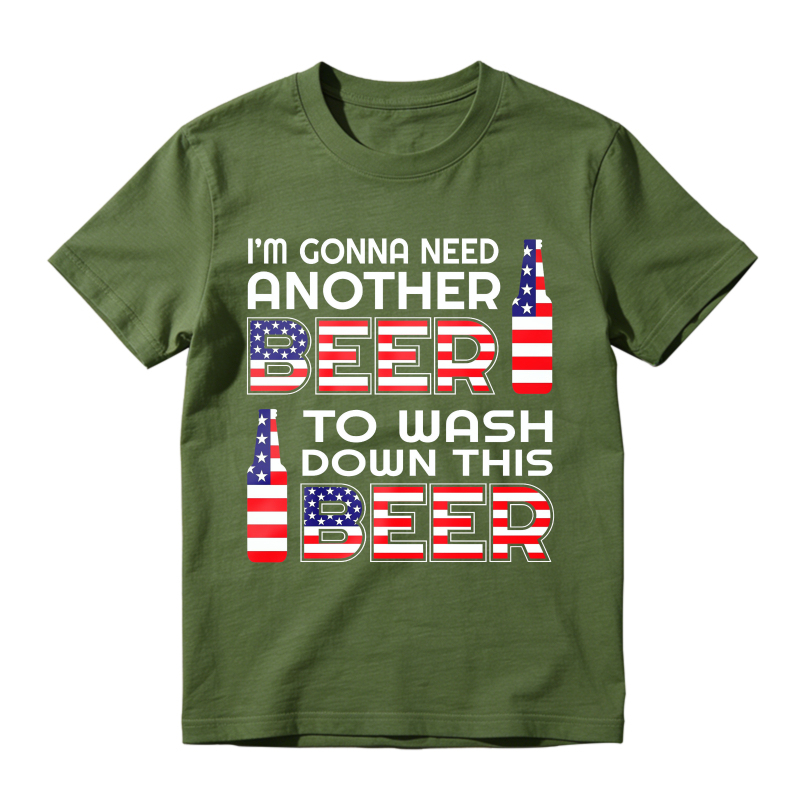 I'M Gonna Need Another Beer To Wash Down This Beer  Classic T-shirt