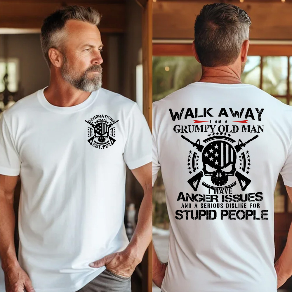 "Walk Away, I’m a Grumpy Old Man Anger Issues & Dislike for Stupid People"shirt.  Customize Gen X Shirt.