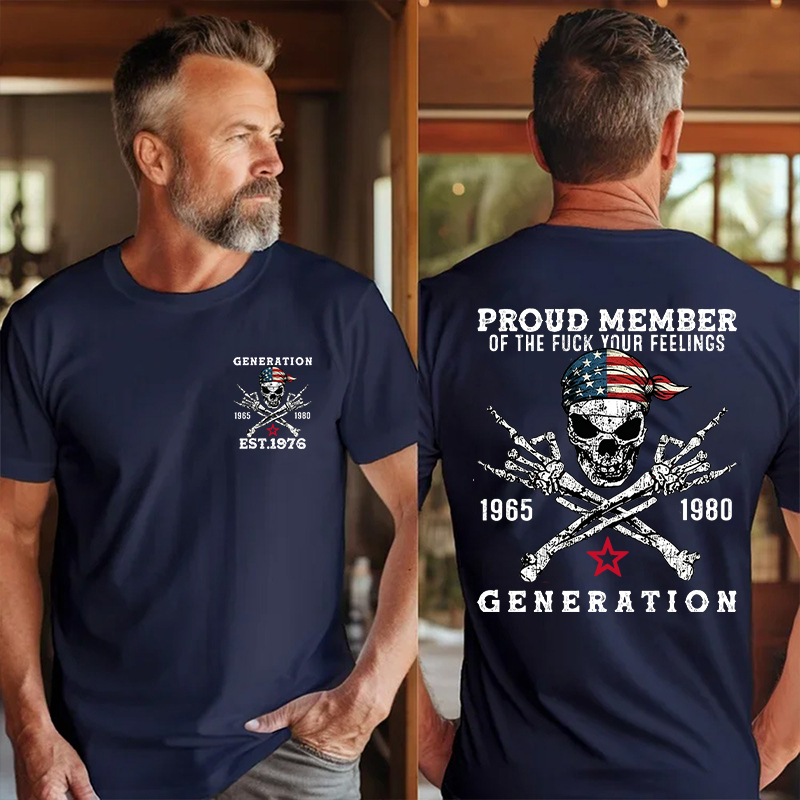 Proud Member Of The F*** Your Feelings Custom Gen X  lag T-shirt