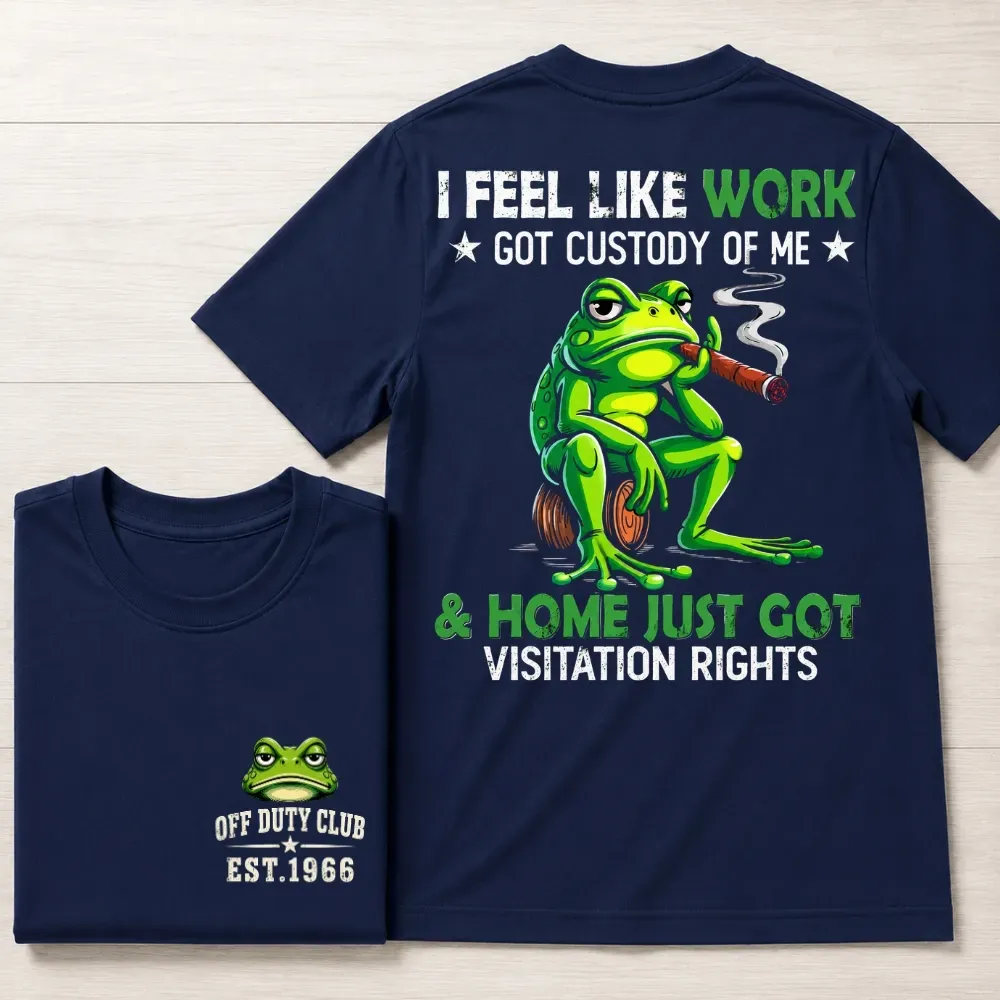 I Feel Like Work Got Custody Of Me Shirt, Funny Frog Cigar Custom Year Tee