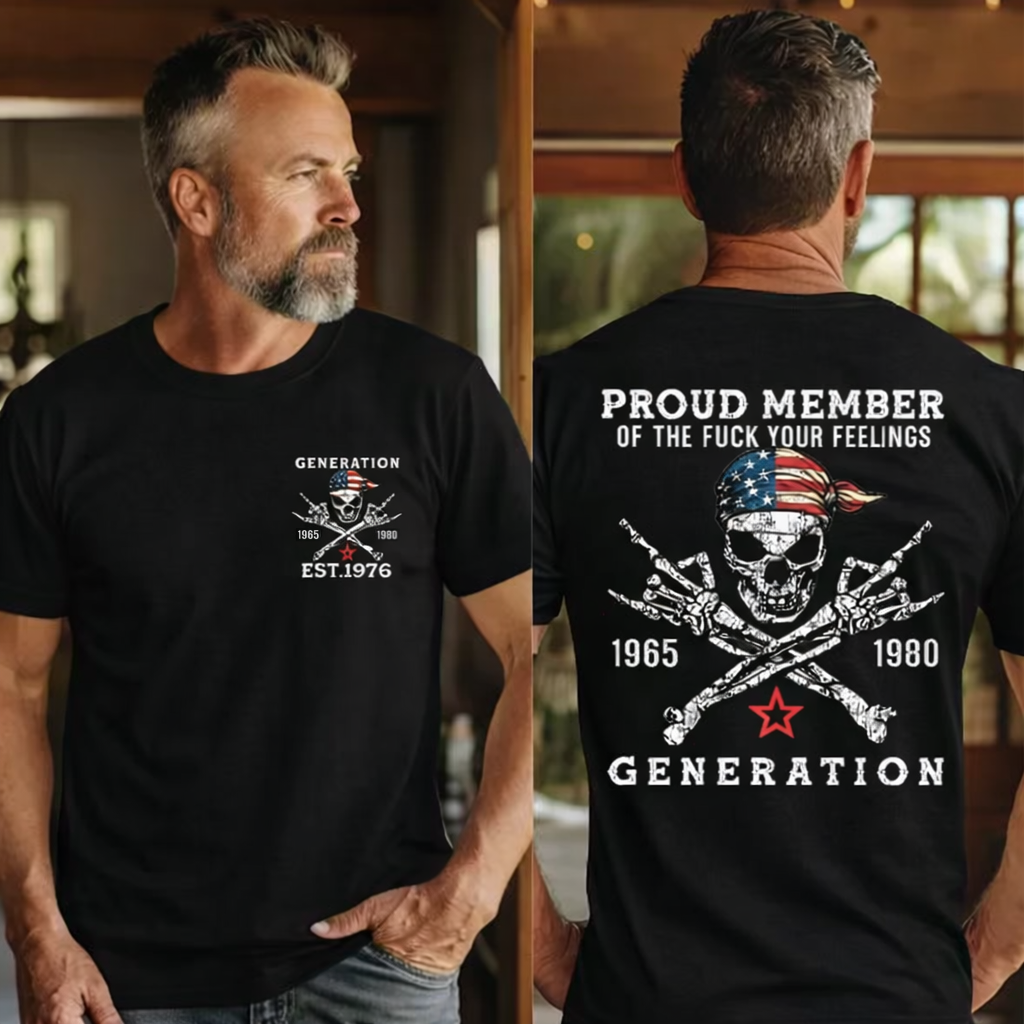 Proud Member Of The F*** Your Feelings Custom Gen X  lag T-shirt