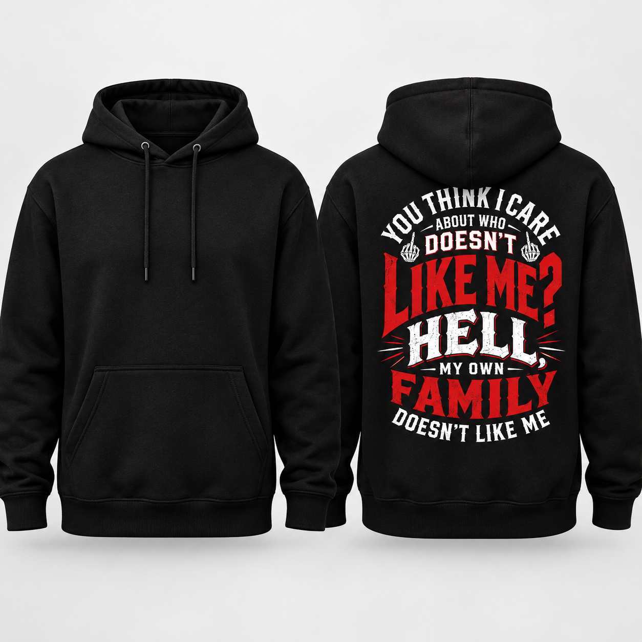 You Think I Care Who Doesn't Like Me Hoodie, Funny Graphic Hoodie for Men & Women