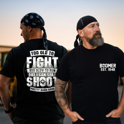 BOOMER T-shirt, Too Old To Fight Too Slow To Run But I Can Still Shoot Pretty Darn Good T-shirt, Custom Year Of Birth T-shirt