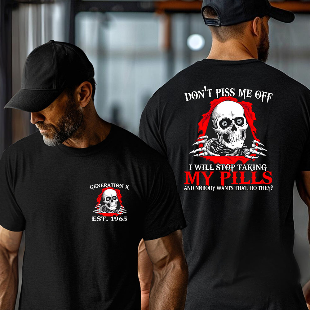 Custom Year Of Birth T-shirt, Don't Piss Me Off — No Pills, No Peace