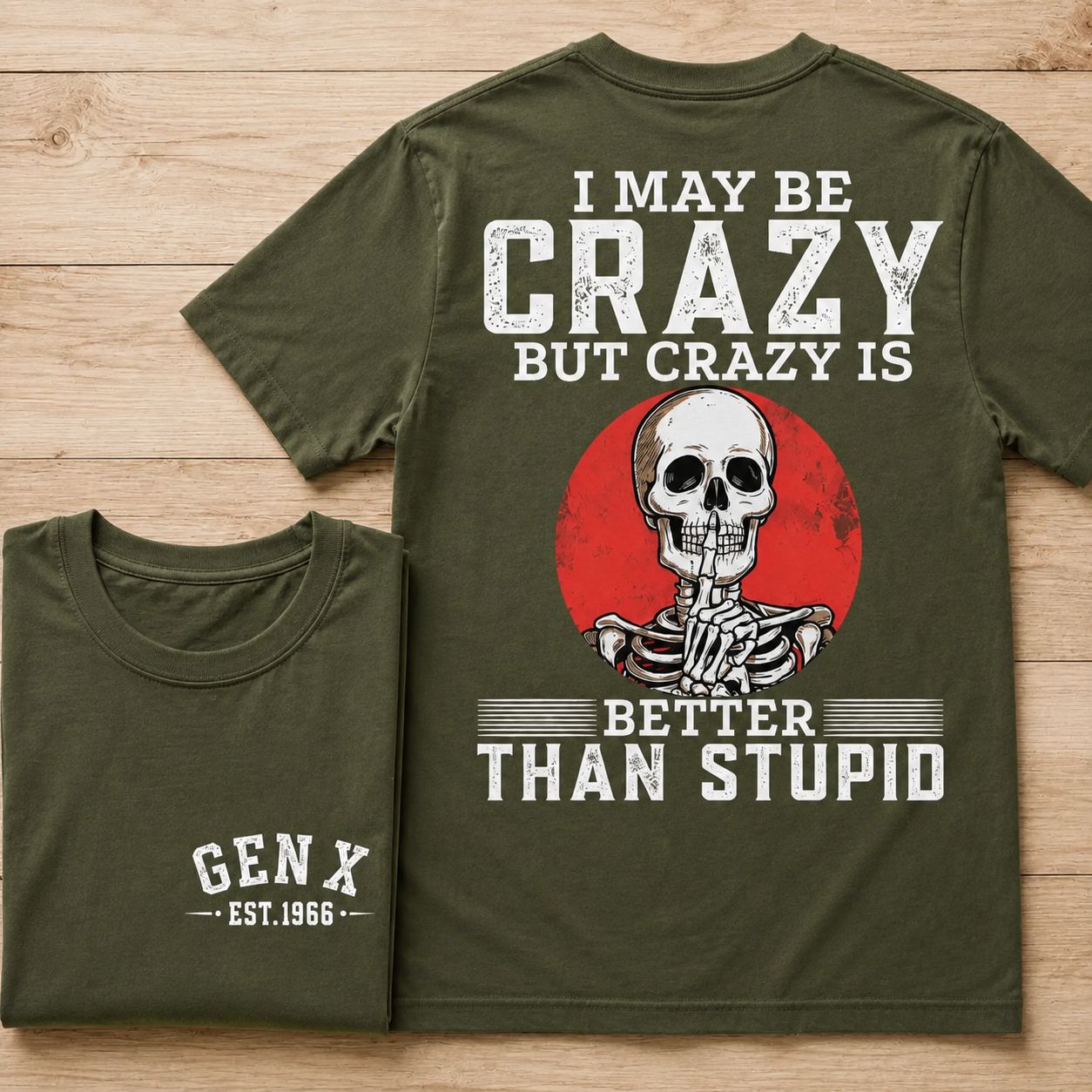 I May Be Crazy But Crazy Is Better Than Stupid Custom Year Tee