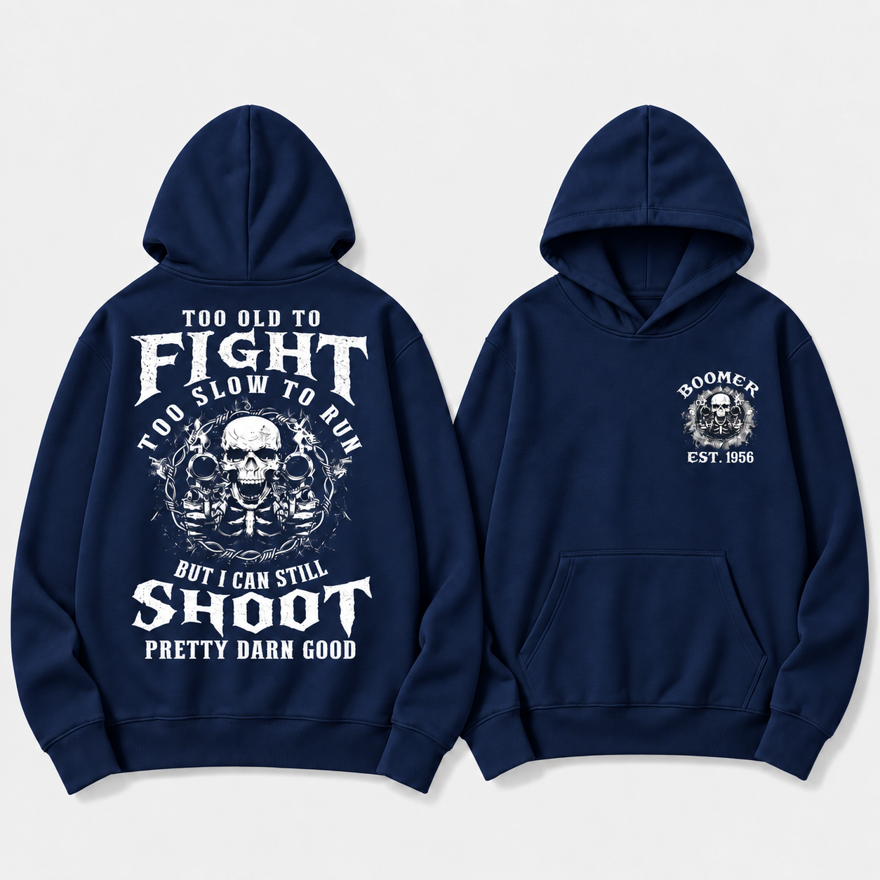 Too Old To Fight Too Slow To Run But I Can Still Shoot Pretty Darn Good Hoodie