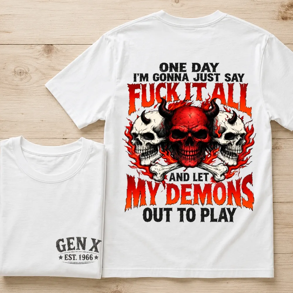 Fuck It All Let My Demons Out To Play Gen X Custom Year Skull Graphic Tee ,Tank Top,Sweatshirt