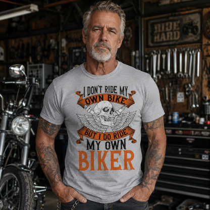 Biker I Dont Ride My Own Bike But I Do Ride My Own Biker Biker Racing T Shirt