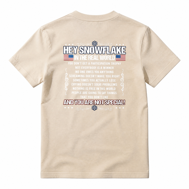 Hey Snowflake In The Real World T-shirt