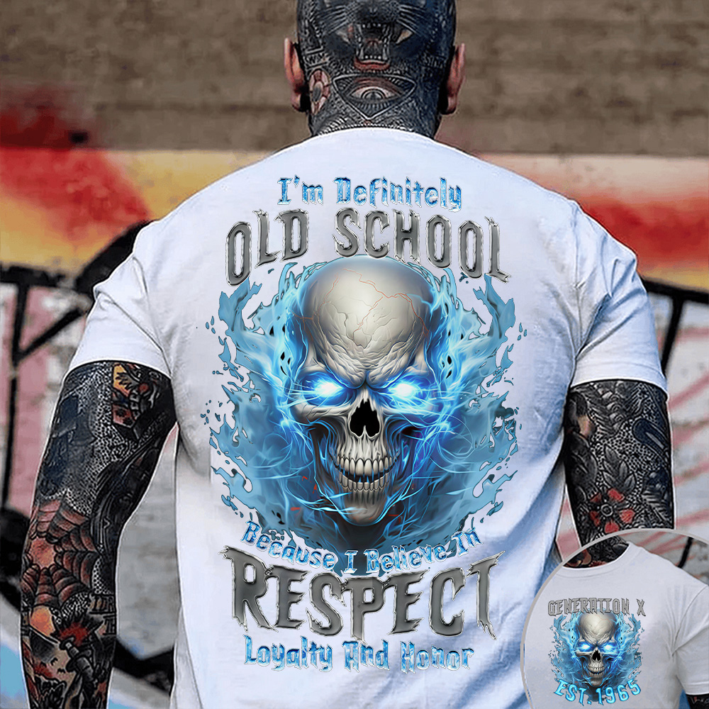 "I'm Definitely OLD SCHOOL Because I Believe In RESPECT Loyalty And Honor " shirt. Customize Gen X Shirt.