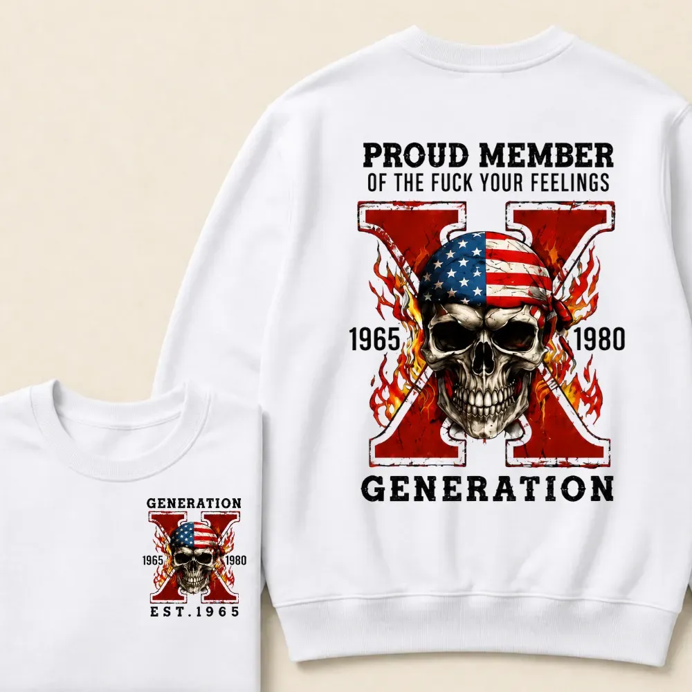 Custom Est.Year Proud Member Of The Fuck Your Feelings Generation X Sweatshirt