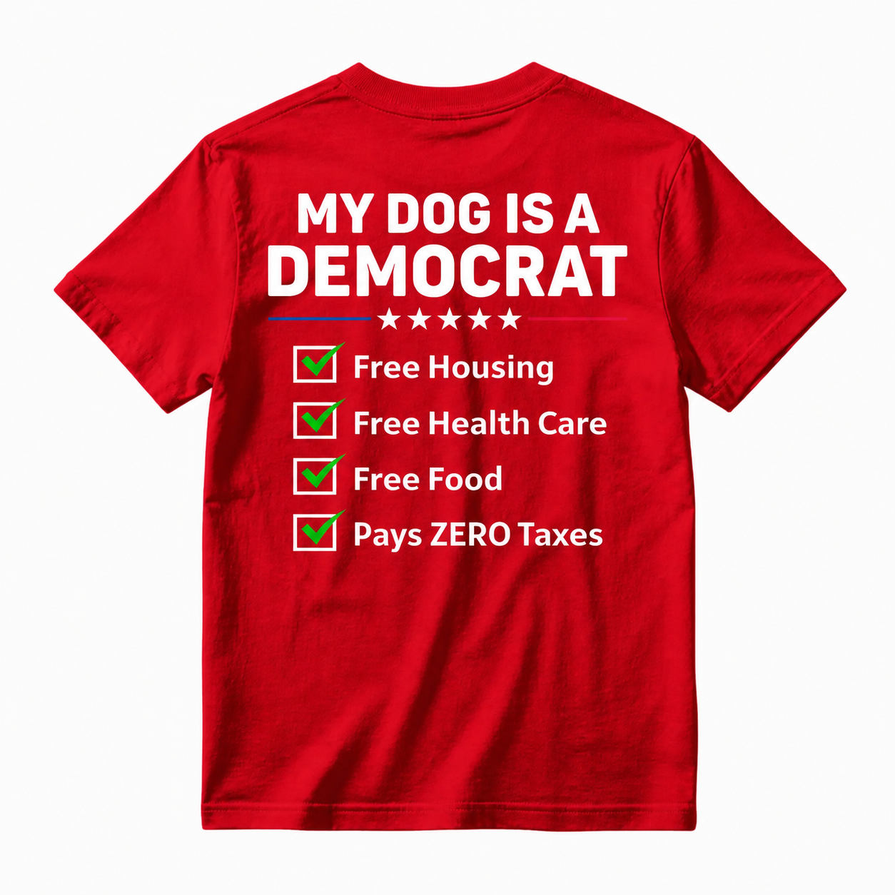 My Dog Is A Democrat Free Housing Free Health Care Free Food Pays Zero Taxes T-shirt