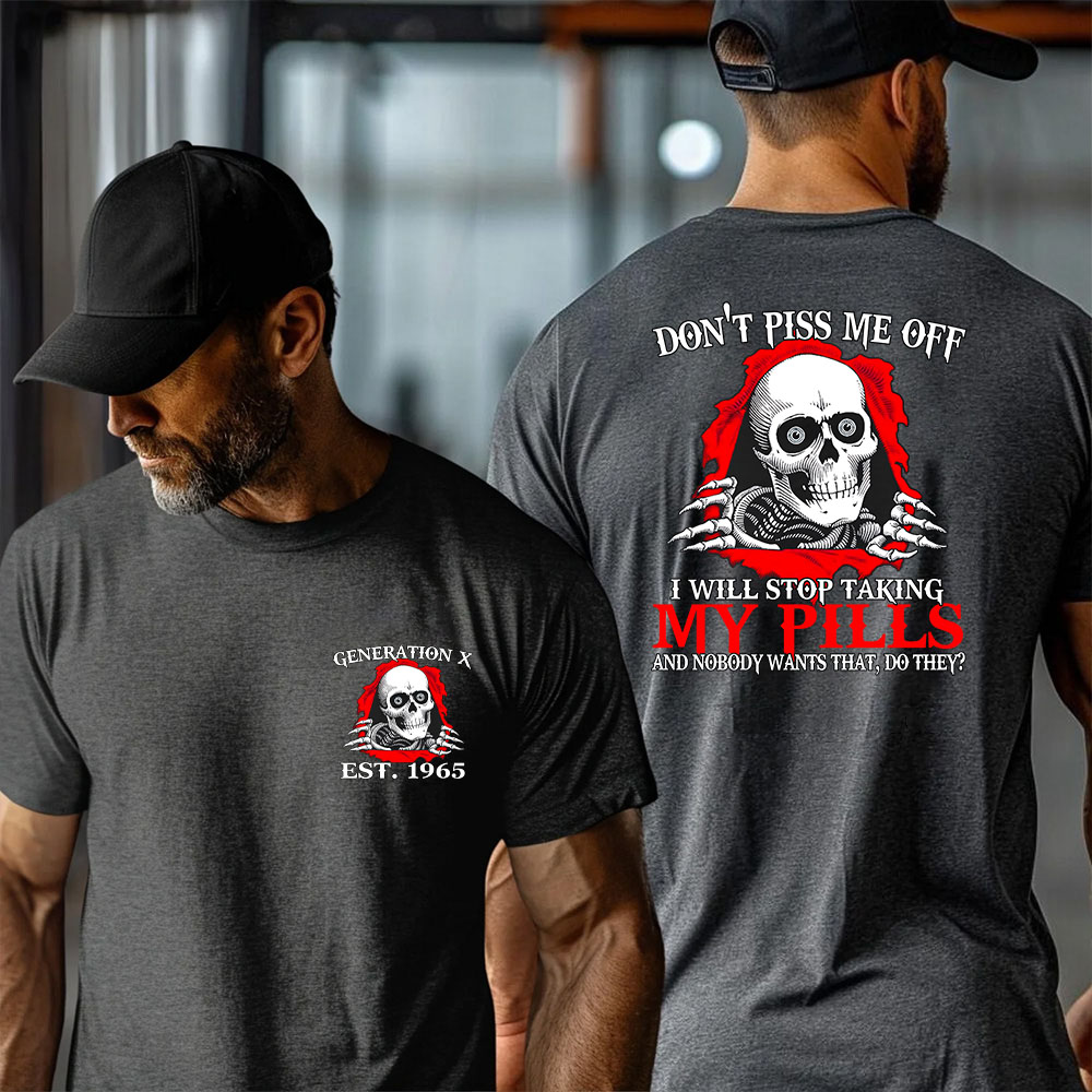 Custom Year Of Birth T-shirt, Don't Piss Me Off — No Pills, No Peace