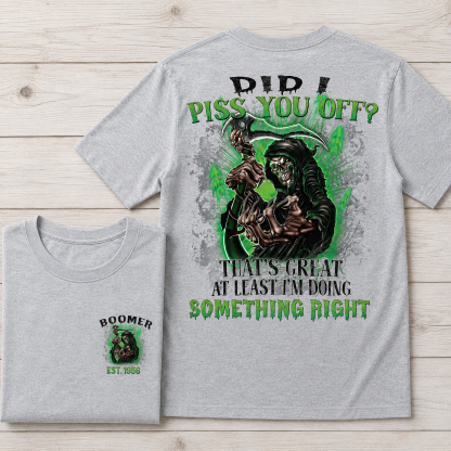 Did I Piss You Off? Custom Year Boomer/Gen X T-shirt