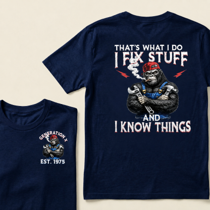 Custom EST.Year That’s What I Do I Fix Stuff And I Know Things Tee