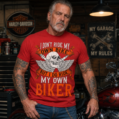 Biker I Dont Ride My Own Bike But I Do Ride My Own Biker Biker Racing T Shirt