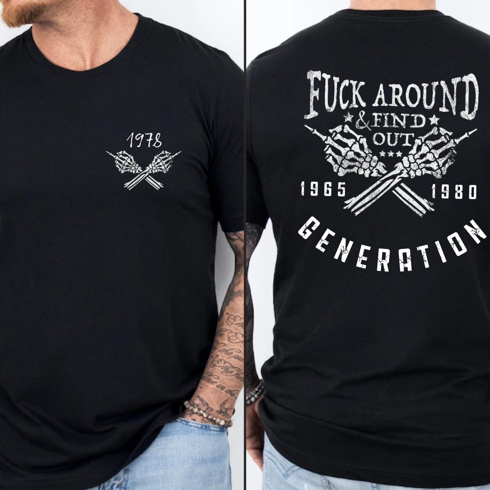 F*** Around Find Out Generation X Quotes Custom Gen X EST Bothside Print T-shirt Sweatshirt